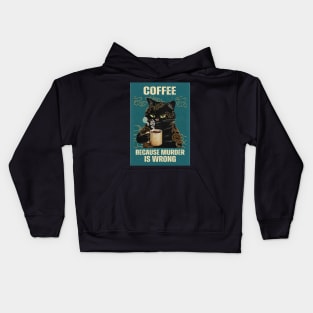 Coffee, because murder is wrong Kids Hoodie